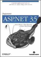 Imparare ASP.NET 3.5 di Jesse Liberty, Dan Hurwitz, Brian MacDonald edito da Tecniche Nuove