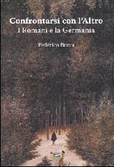 Confrontarsi con l'Altro. I Romani e la Germania di Federico Borca edito da Lampi di Stampa