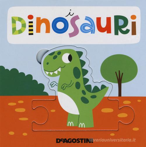 I dinosauri. Libro puzzle. Ediz. a colori di Beatrice Tinarelli edito da De Agostini