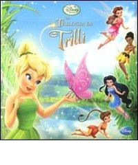 La trilogia di Trilli. Ediz. illustrata edito da Disney Libri