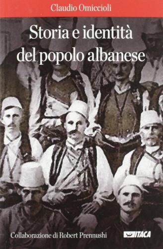 Storia e identità del popolo albanese di Claudio Omiccioli, Robert Prennushi edito da Itaca (Castel Bolognese)