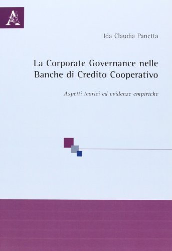 La corporate governance nelle banche di credito cooperativo. Aspetti teorici ed evidenze empiriche di Ida Claudia Panetta edito da Aracne