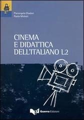 Cinema e didattica dell'italiano L2 di Pierangela Diadori, Paola Micheli edito da Guerra Edizioni