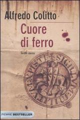 Cuore di ferro di Alfredo Colitto edito da Piemme