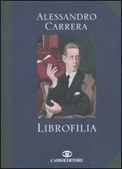 Librofilia di Alessandro Carrera edito da Cairo Publishing