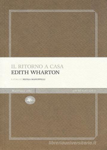 Il ritorno a casa di Edith Wharton edito da Mattioli 1885