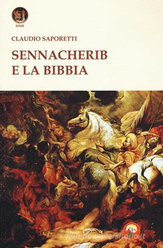 Sennacherib e la Bibbia di Claudio Saporetti edito da Tipheret
