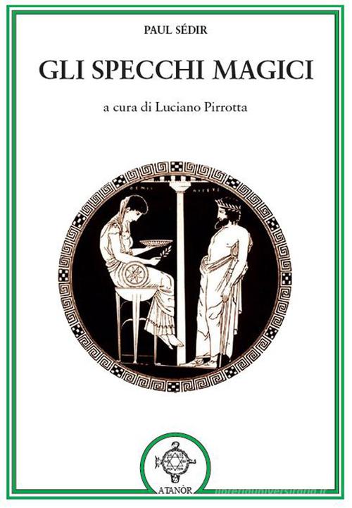Gli specchi magici di Paul Sédir edito da Atanòr
