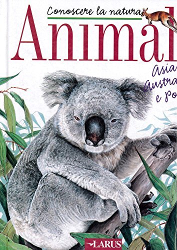 Animali. Asia, Australia e poli edito da Larus