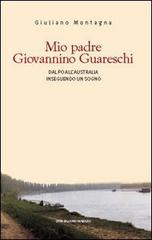 Mio padre Giovannino Guareschi di Giuliano Guareschi Montagna edito da Diabasis