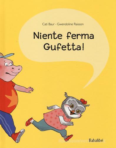 Niente ferma Gufetta! di Gwendoline Raisson, Cati Baur edito da Babalibri