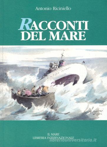 Racconti del mare di Antonio Riciniello edito da Il Mare