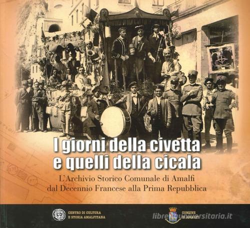 I giorni della civetta e quelli della cicala. L'Archivio Storico Comunale di Amalfi edito da Centro di Cultura e Storia Amalfitana