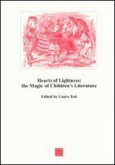 Hearts of lightness: the magic of children's literature edito da Libreria Editrice Cafoscarina