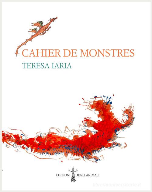 Cahier de monstres di Teresa Iaria edito da Edizioni degli Animali