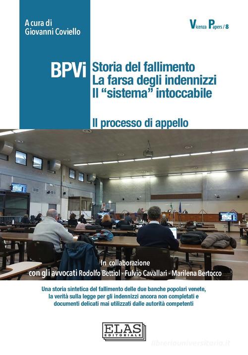 BPVi. Il processo di appello. Storia del fallimento. La farsa degli indennizzi. Il «sistema» intoccabile edito da Elas Editoriale laltra stampa