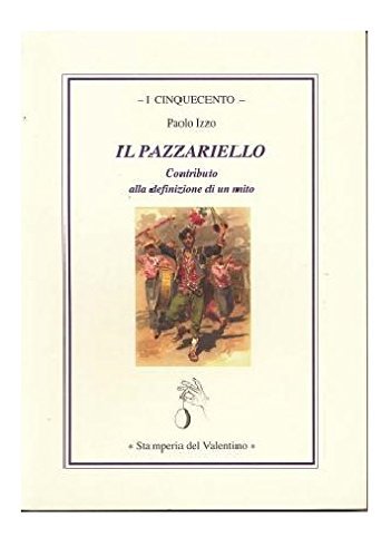 Pazzariello (contributo alla definizione di un mito) di Paolo Izzo edito da Stamperia del Valentino