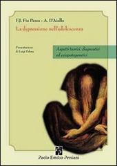 La depressione nella adolescenza. Aspetti teorici, diagnostici ed eziopatogenetici di Francisco J. Fiz Perez, Anita D'Aiello edito da Persiani