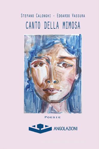 Canto della mimosa di Stefano Calonghi, Edoarda Vassura edito da Angolazioni