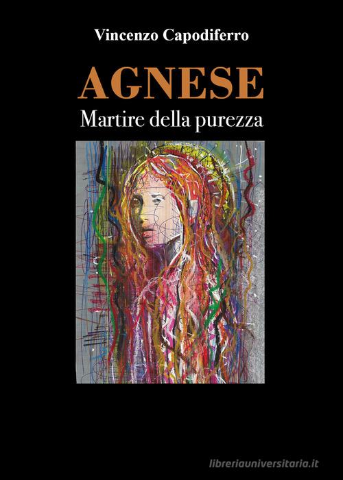 Agnese. Martire della purezza di Vincenzo Capodiferro edito da Youcanprint