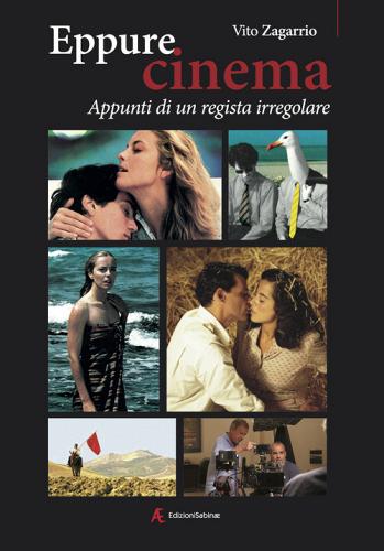 Eppure cinema. Appunti di un regista irregolare di Vito Zagarrio edito da Edizioni Sabinae