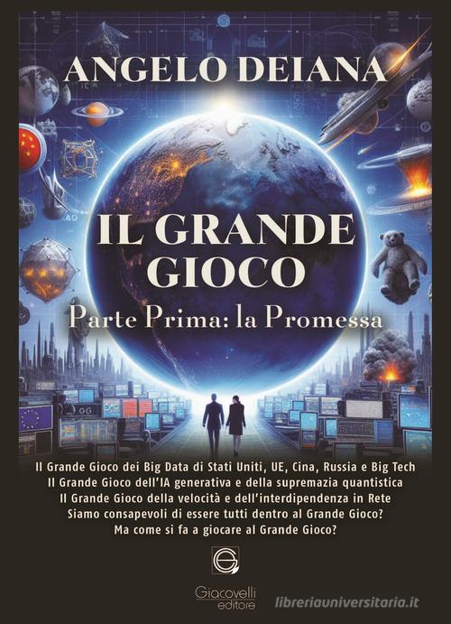Il grande gioco. Parte prima: la promessa di Angelo Deiana edito da Giacovelli Editore