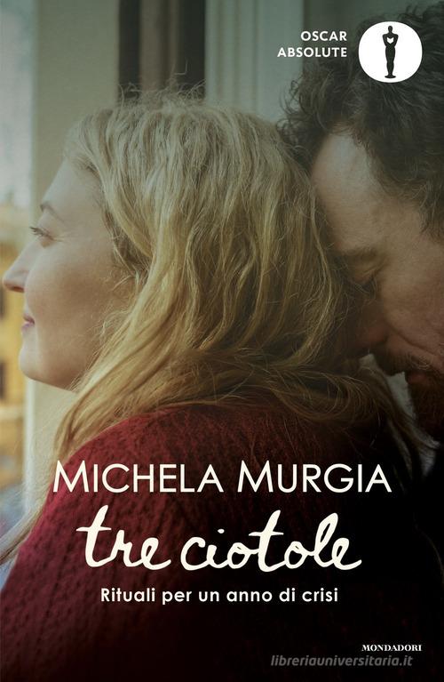 Libro Tre ciotole. Rituali per un anno di crisi di Michela Murgia Oscar absolute di Mondadori