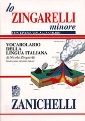 Lo Zingarelli minore. Vocabolario della lingua italiana. Con tavole visuali a colori di Nicola Zingarelli edito da Zanichelli