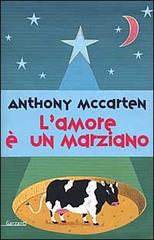 L' amore è un marziano di Anthony McCarten edito da Garzanti Libri