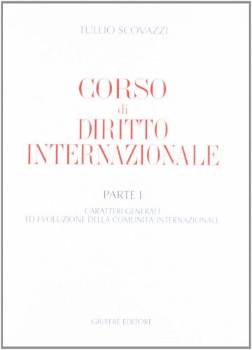 Corso di diritto internazionale vol.1 di Tullio Scovazzi edito da Giuffrè