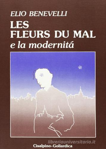 Les fleurs du mal e la modernità di Elio Benevelli edito da Cisalpino