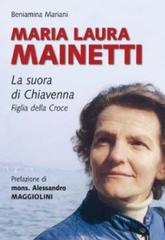 Maria Laura Mainetti. La suora di Chiavenna di Beniamina Mariani edito da San Paolo Edizioni
