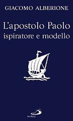 L' apostolo Paolo ispiratore e modello di Giacomo Alberione edito da San Paolo Edizioni