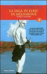 La saga di Elric di Melniboné vol.3 di Michael Moorcock edito da Fanucci