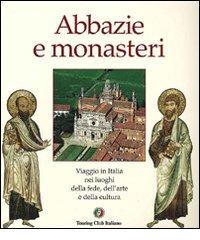 Abbazie e monasteri d'Italia. Viaggio nei luoghi della fede, dell'arte e della cultura edito da Touring