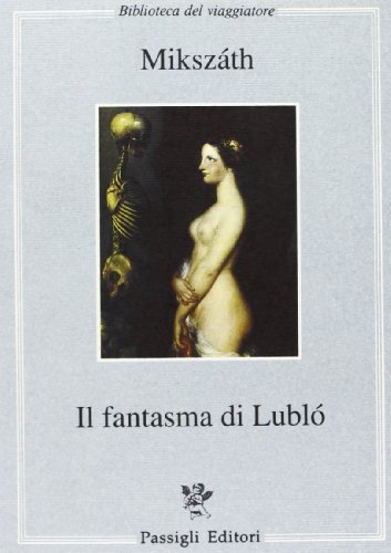 Il fantasma di Lubló di Kálmán Mikszáth edito da Passigli