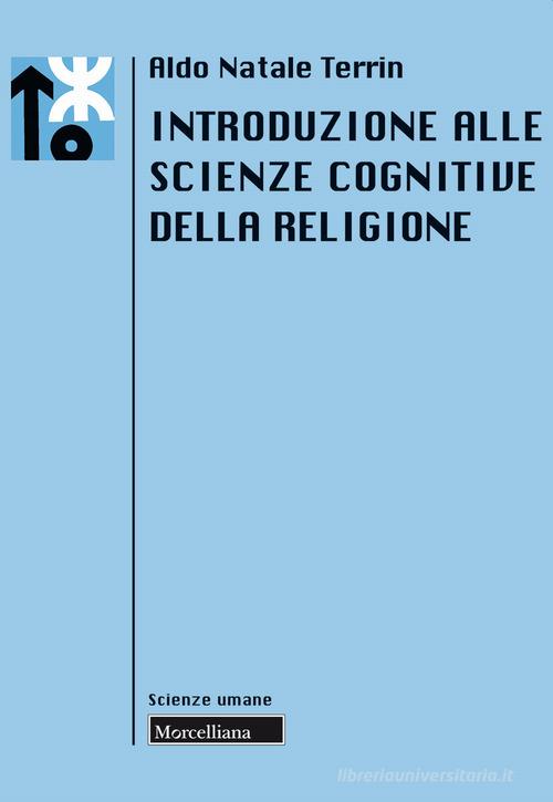 Introduzione alle scienze cognitive della religione di Aldo Natale Terrin edito da Morcelliana