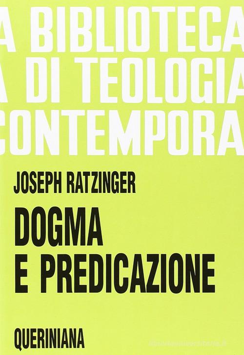 Dogma e predicazione di Benedetto XVI (Joseph Ratzinger) edito da Queriniana
