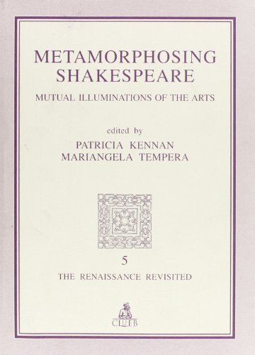 Metamorphosing Shakespeare. Mutual illuminations of the arts edito da CLUEB