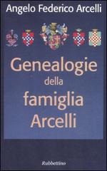 Genealogia della famiglia Arcelli di Angelo Federico Arcelli edito da Rubbettino