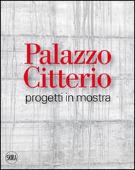 Palazzo Citterio. Progetti in mostra. Ediz. illustrata edito da Skira