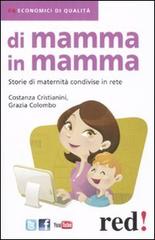 Di mamma in mamma. Storie di maternità condivise in rete di Costanza Cristianini, Grazia Colombo edito da Red Edizioni