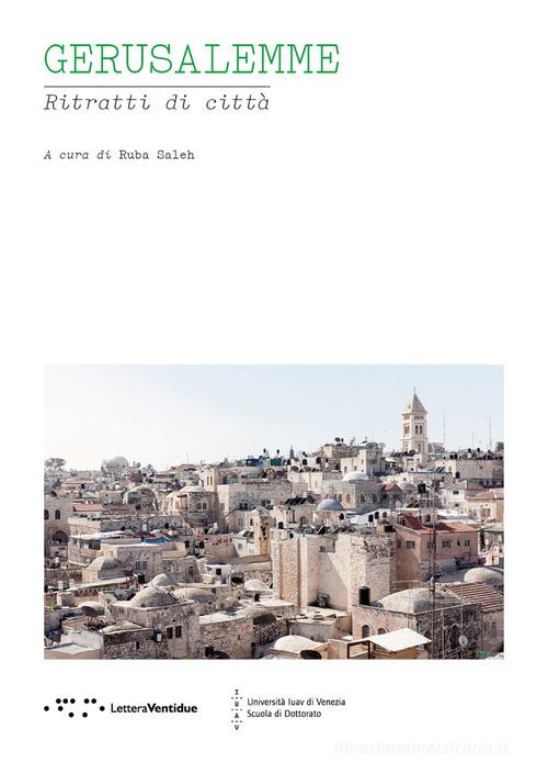 Gerusalemme. Ritratti di città di Saleh Ruba edito da LetteraVentidue