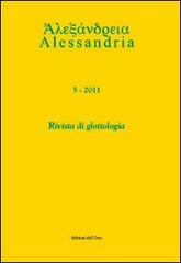 Alessandria. Rivista di glottologia (2011). Ediz. multilingue vol.5 edito da Edizioni dell'Orso