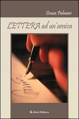 Lettera ad un'amica di Cinzia Palmieri edito da Aletti
