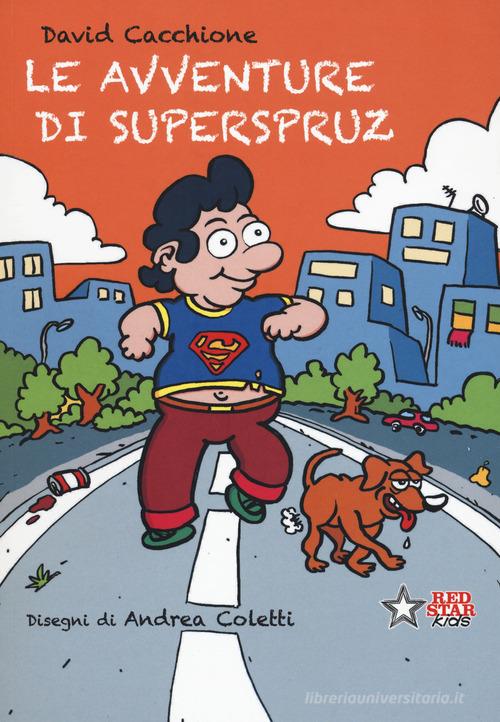 Le avventure di Superspruz. Ediz. a colori di David Cacchione edito da Red Star Press