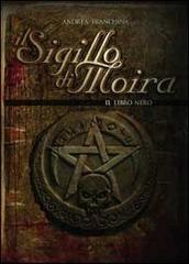 Il sigillo di Moira. Il libro nero di Andrea Tranchina edito da Youcanprint