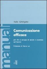 Comunicazione efficace per chi si occupa di salute e sicurezza sul lavoro di Italo Ghirigato edito da Edizioni Lavoro