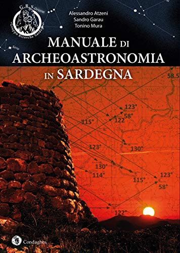 Manuale di archeoastronomia in Sardegna di Alessandro Atzeni, Sandro Garau, Tonino Mura edito da Condaghes