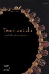 Tesori antichi. I gioielli della collezione campana. Catalogo della Mostra (Roma, 31 marzo-25 giugno 2006) edito da 5 Continents Editions